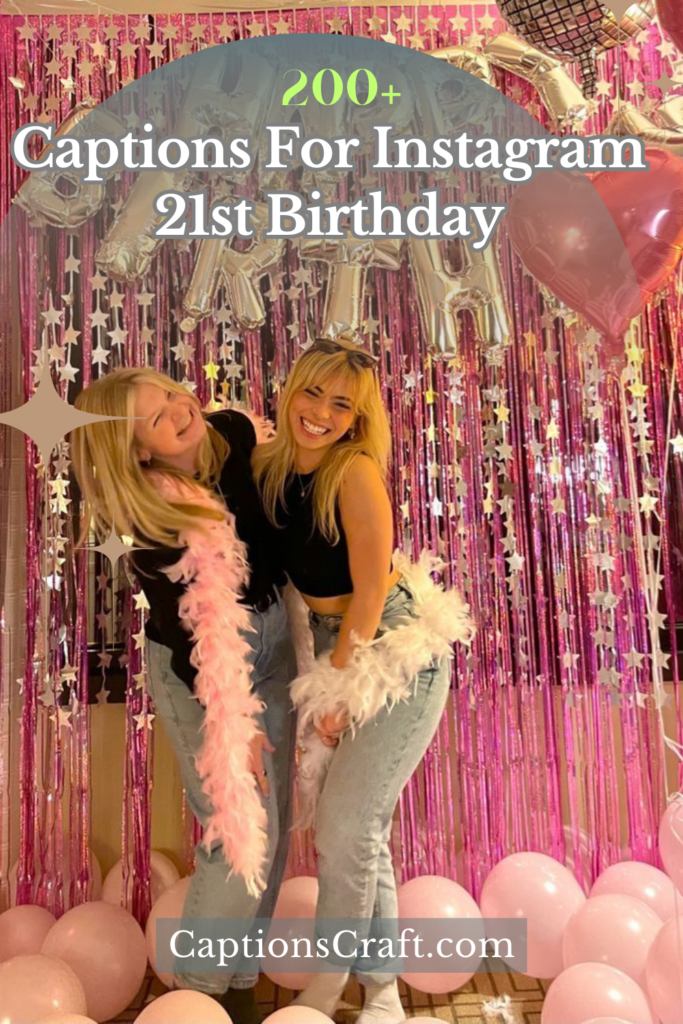 200+ 21st Birthday Instagram Captions for Your Special Day 4 captions for instagram 21st birthday