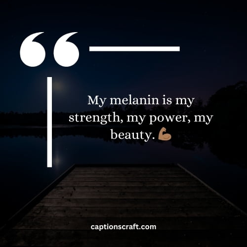 Captions celebrating melanin-rich beauty on Instagram