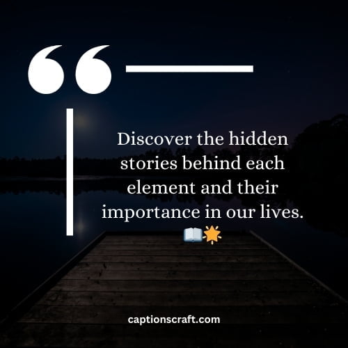 Discover the hidden stories behind each element and their importance in our lives. 📖🌟