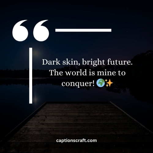 Empowering dark skin captions for Instagram
