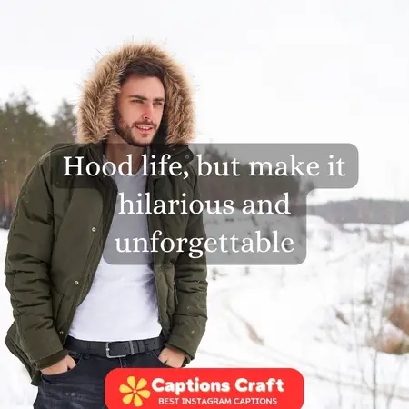 Funny captions for hood pics