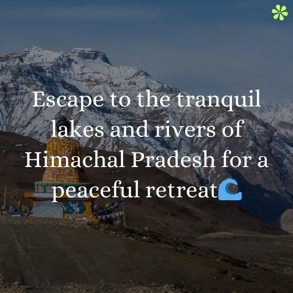 Unwind and find tranquility in the picturesque lakes and rivers of Himachal Pradesh, an ideal retreat.