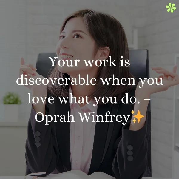 200+ Office Instagram Captions That'll Work Magic On Your Feed 4 Your work shines when passion fuels your efforts.