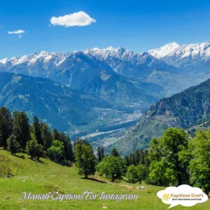 135+ Magical Manali Captions For Instagram and Quotes to Inspire Adventure