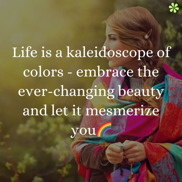 A vibrant kaleidoscope of colors symbolizes life's ever-changing beauty. Embrace its mesmerizing allure and let it inspire you.