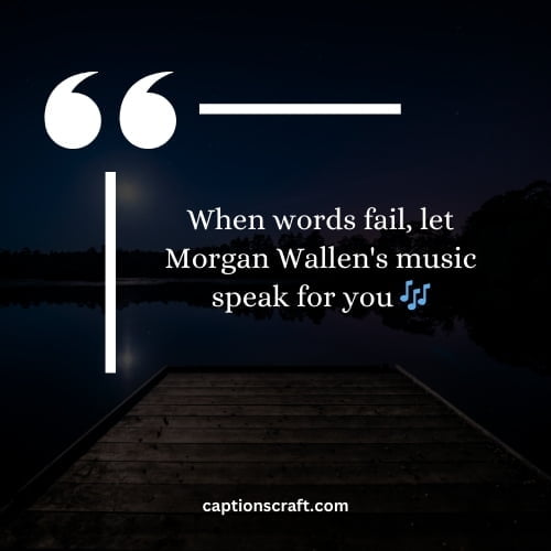When words fail, let Morgan Wallen's music speak for you 🎶