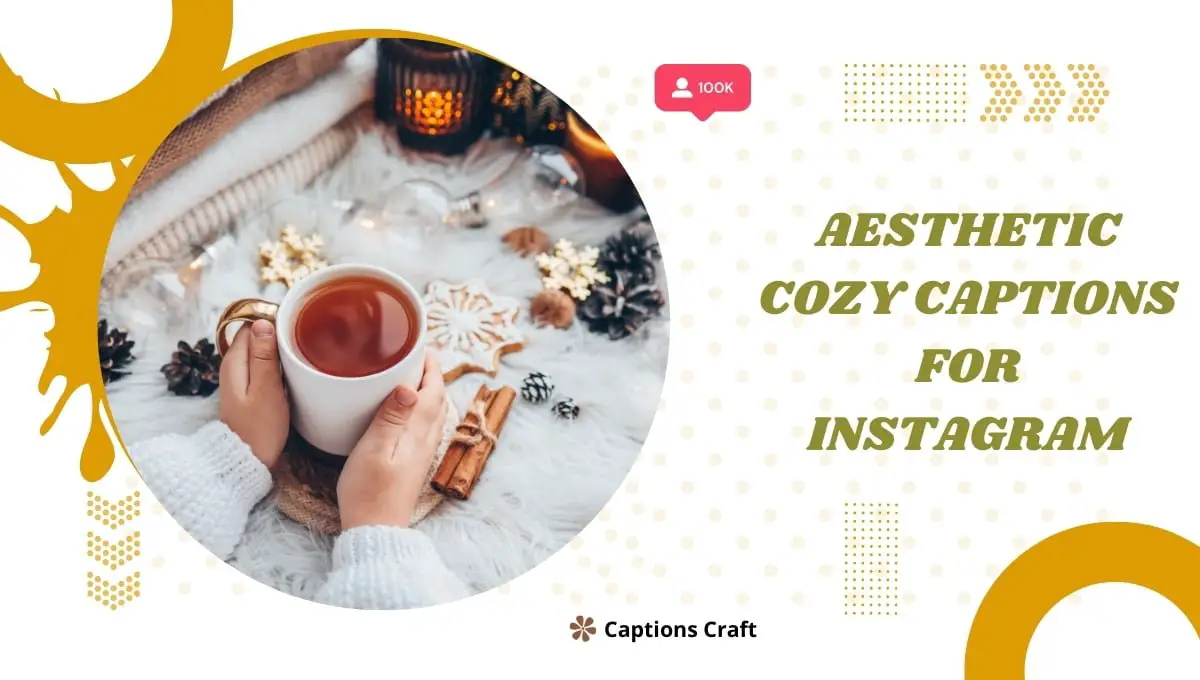 A collection of aesthetic and cozy captions for Instagram, perfect for enhancing the ambiance of your posts.