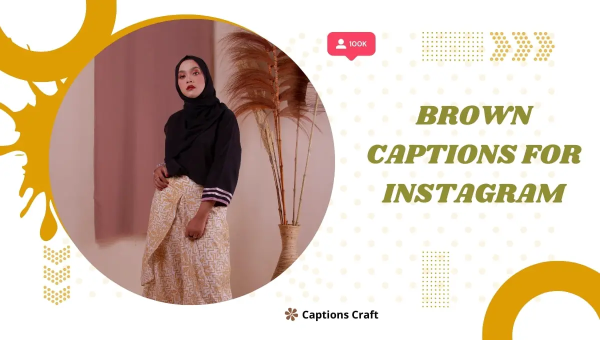 Brown captions for Instagram: Inspiring quotes and witty phrases to complement your photos with warm and earthy vibes.
