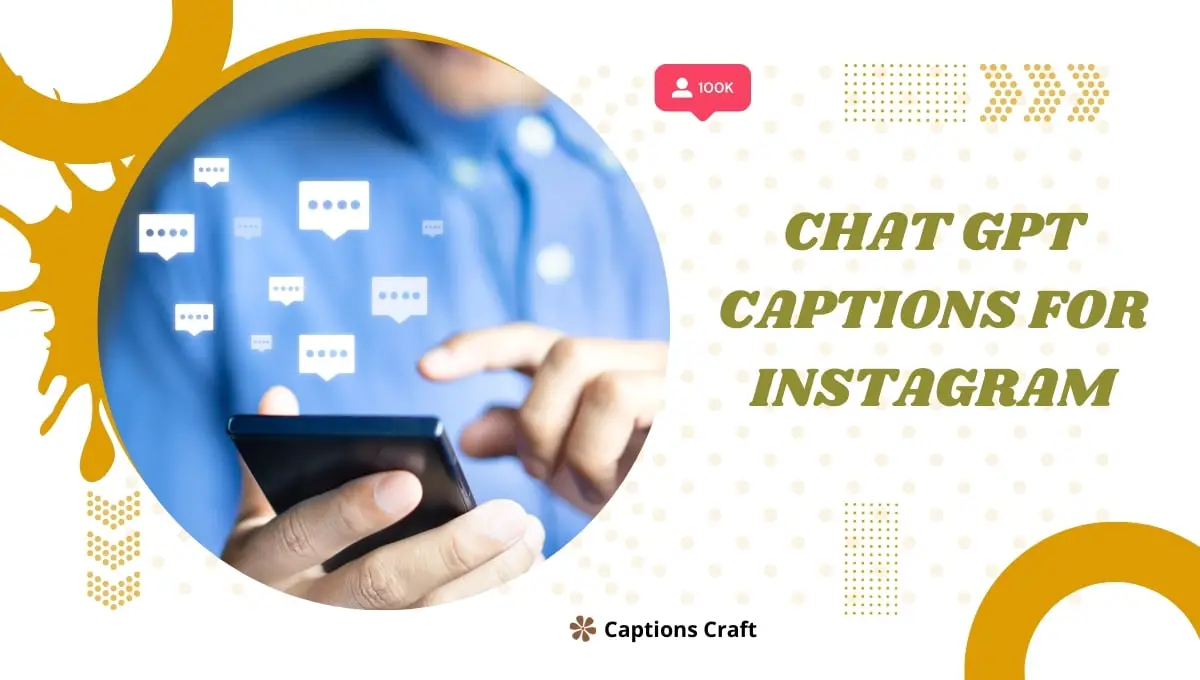 379+ Chat GPT Captions for Instagram: Boost Your Social Media Game with AI-generated Engaging Captions [2024]
