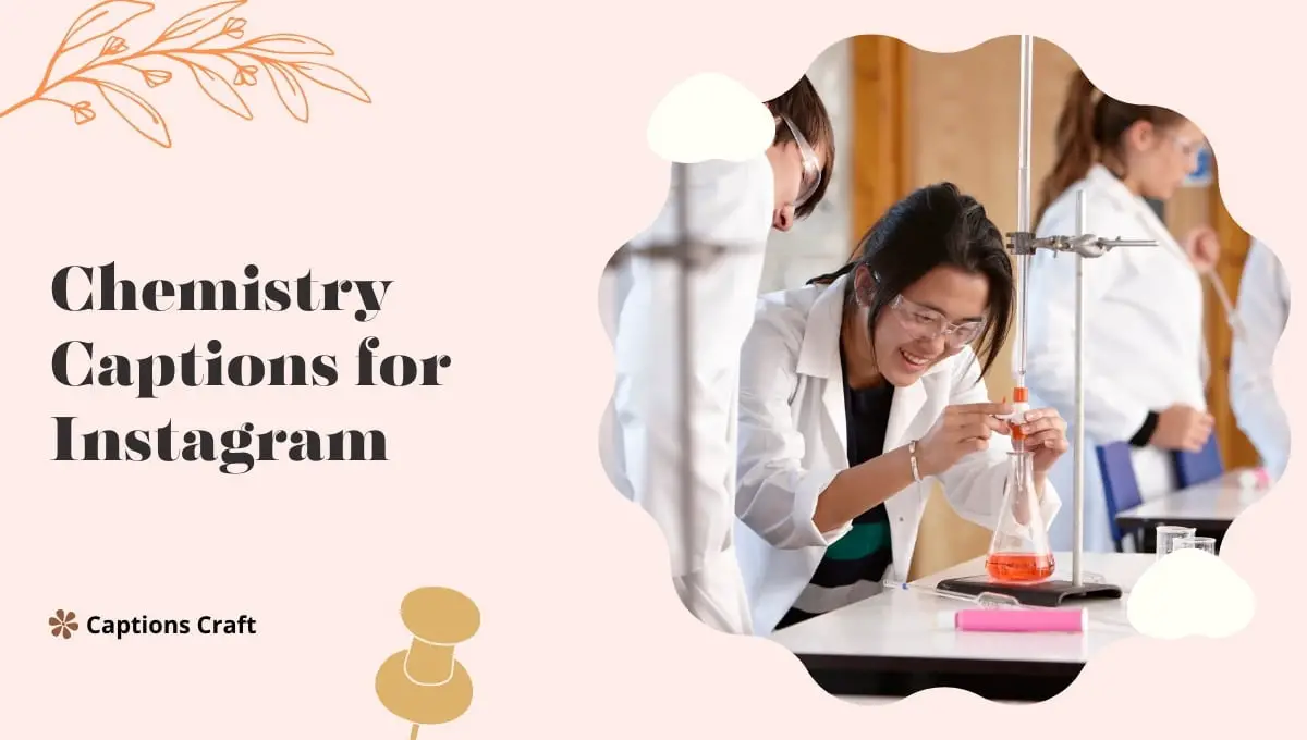 Chemistry captions for Instagram: Unleash your scientific creativity with these captivating and educational chemistry-themed captions. #ChemistryFun #ScienceLovers