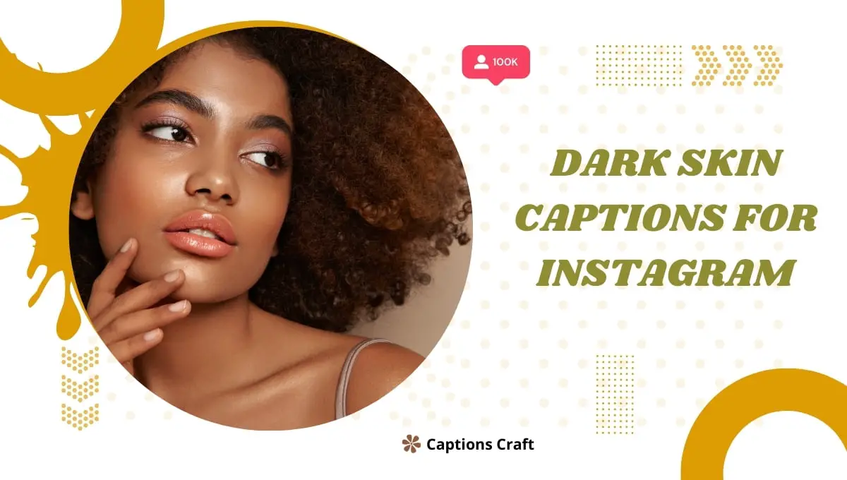 399+ Dark Skin Captions For Instagram