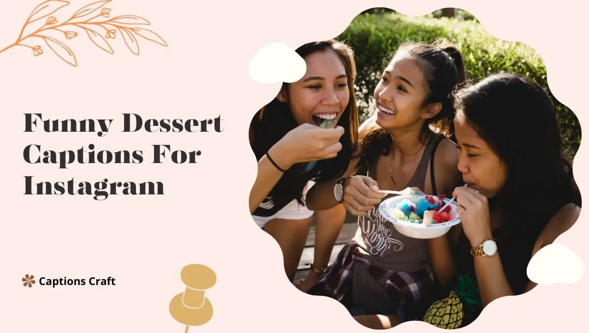 Funny Dessert Captions For Instagram