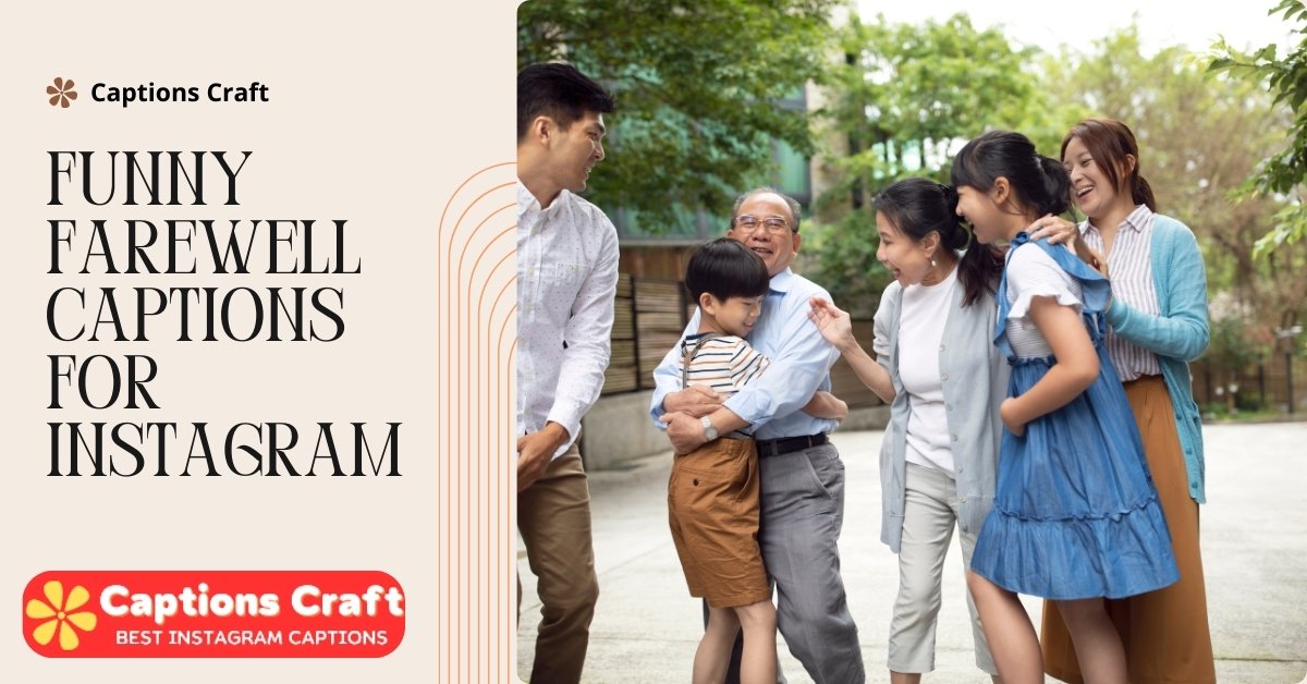 Funny farewell captions for Instagram: "Saying goodbye with laughter, memories, and a touch of humor. Farewell, but not forgotten!"