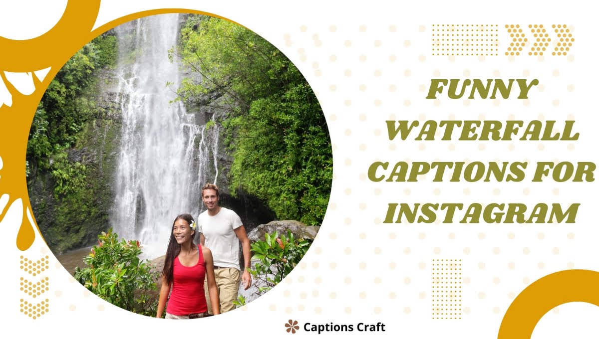 Funny Waterfall Captions For Instagram