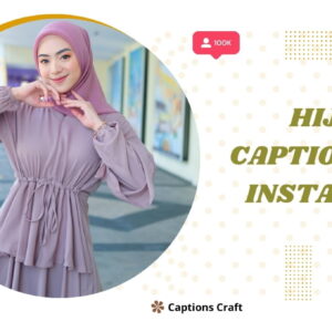 149+ Inspiring Hijab Captions For Instagram and Quotes That Radiate Confidence and Style