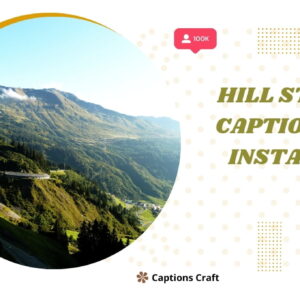 143+ Inspiring Hill Station Captions For Instagram and Quotes to Spark Your Wanderlust