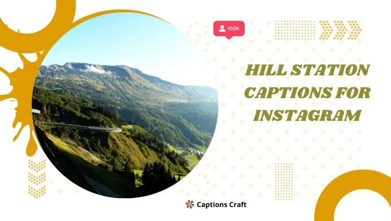 143+ Inspiring Hill Station Captions For Instagram and Quotes to Spark Your Wanderlust