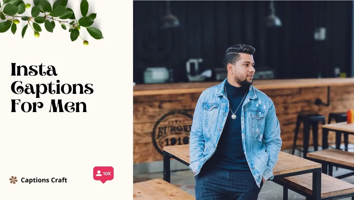 Instagram captions for men: Inspiring quotes, witty one-liners, and stylish phrases to enhance your posts and showcase your personality.
