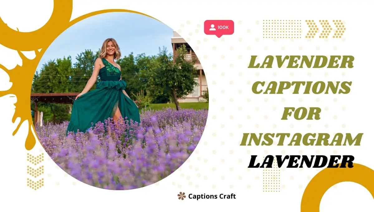 Lavender-themed Instagram captions: "Embrace the calming scent of lavender" or "Let lavender inspire your Instagram feed" or "Captivate your followers with lavender-inspired captions."