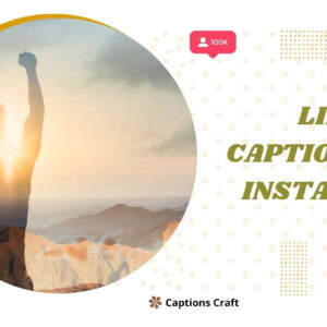 127+ Inspiring Life Captions For Instagram to Brighten Your Feed Today