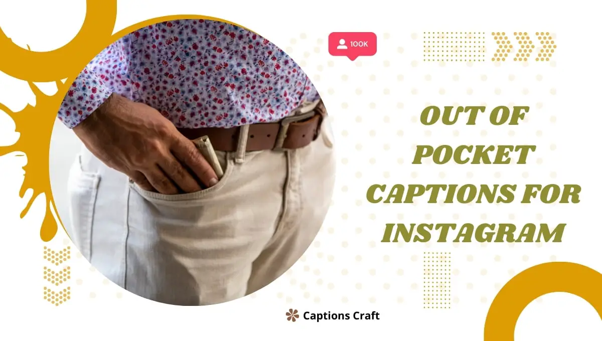Out of pocket captions for Instagram: A collection of creative and engaging captions to enhance your Instagram posts.