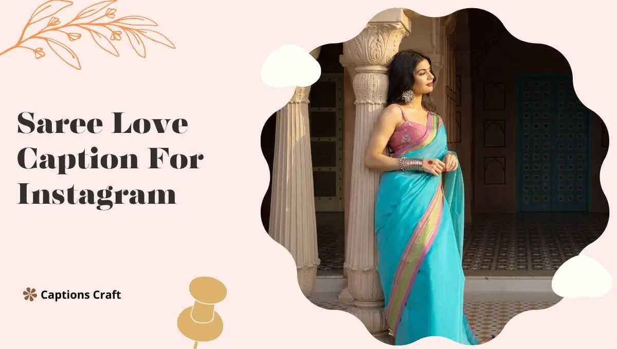 Saree Love Captions for Instagram: Embrace the elegance of traditional attire with these captivating captions for your Instagram posts.
