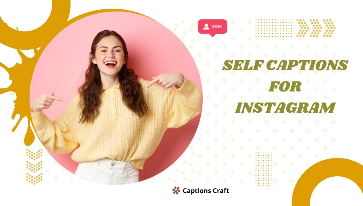Selfie captions for Instagram: Inspire your followers with creative and catchy captions for your self-portraits.