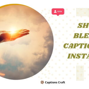 200+ Short Blessed Captions for Instagram to Brighten Your Day and Inspire Joy zz