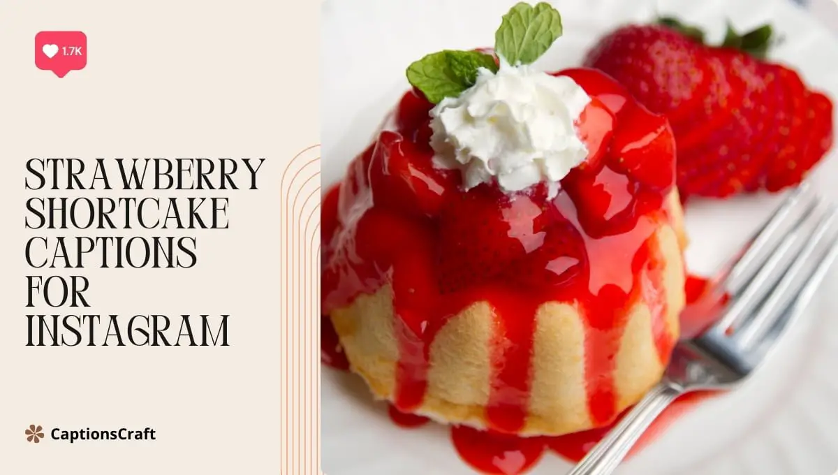 A mouthwatering strawberry shortcake with a caption perfect for Instagram.