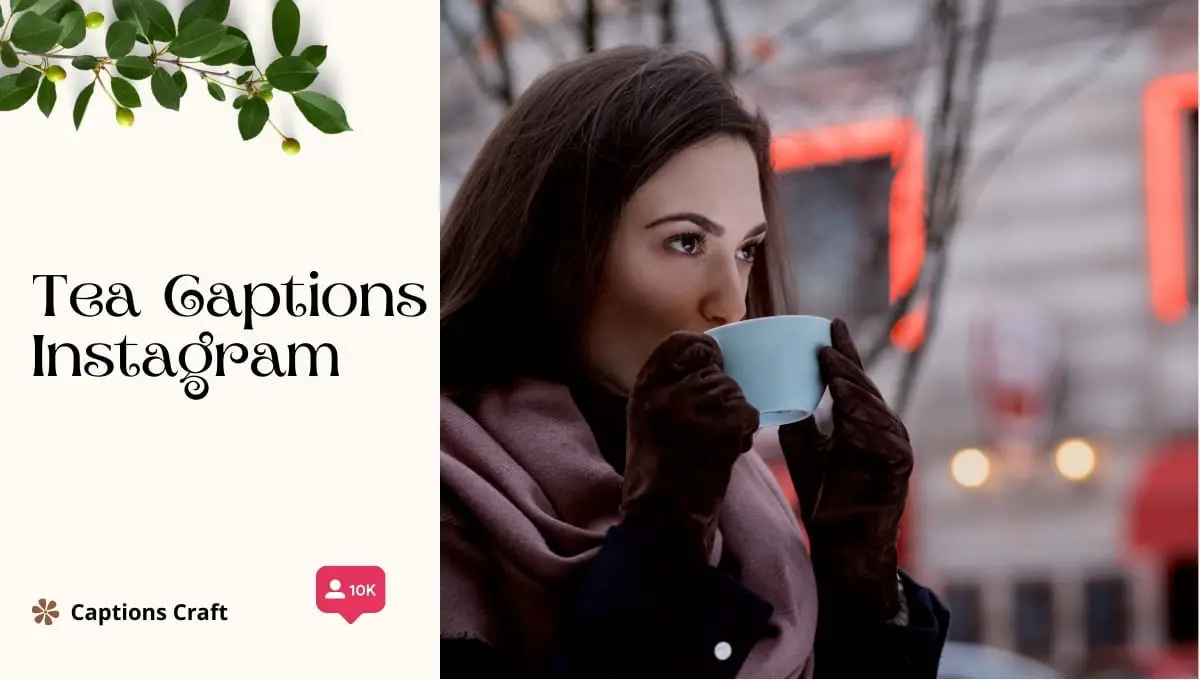Tea-themed Instagram captions for your posts.