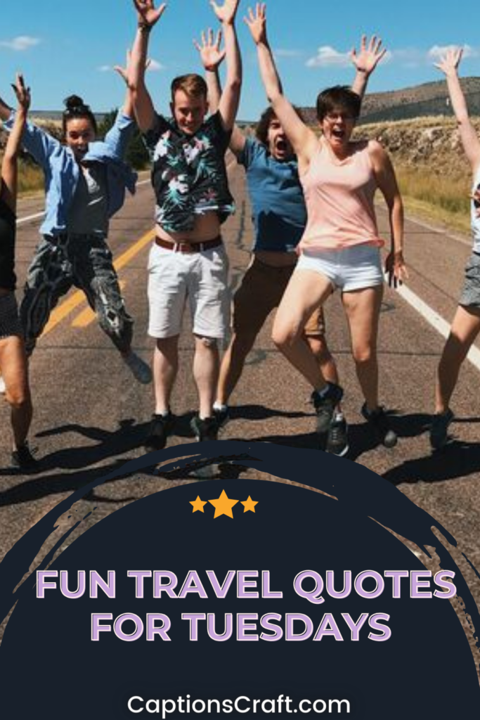 Takeoff Tuesdays: 200+ Inspirational Travel Quotes to Fuel Your Wanderlust! 5 Tuesday Travel Quotes