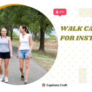 135+ Inspiring Walk Captions For Instagram and Quotes to Boost Your Journey Today