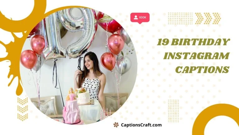 Celebrate Your 19th Birthday with 143+ Memorable Captions For Instagram Magic