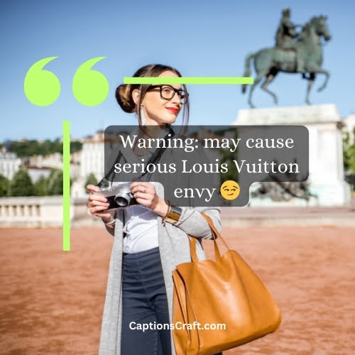 Hilarious Louis Vuitton Captions For Instagram