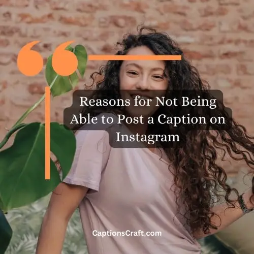 Reasons for Not Being Able to Post a Caption on Instagram