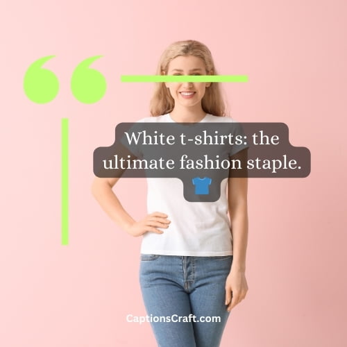 Stylish captions for white t-shirts