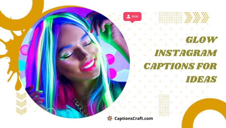 Shine Bright with 127+ Best Glow Captions For Instagram That Dazzle