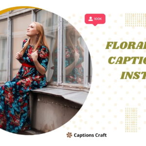 137+ Chic Floral Dress Captions For Instagram And Quotes That Radiate Style and Joy