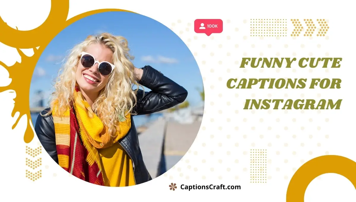 Funny Cute Captions For Instagram