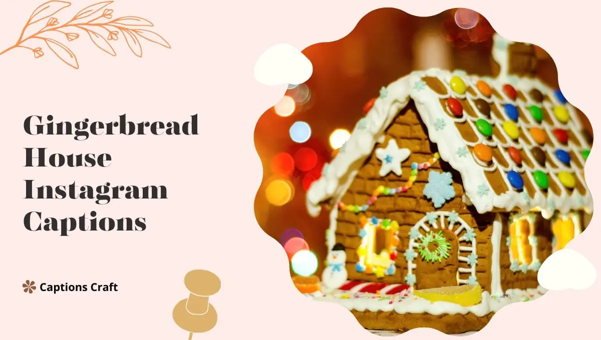 Gingerbread House Instagram Captions