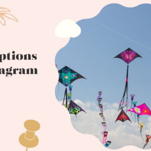 143+ Inspiring Kite Captions For Instagram And Quotes That Soar Above the Rest