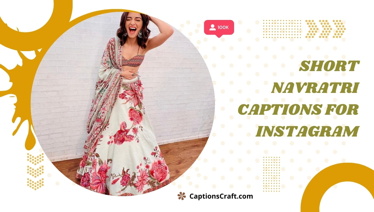 200+ Navratri Captions For Instagram to Celebrate the Spirit of the Festival 11 Short Navratri Captions For Instagram