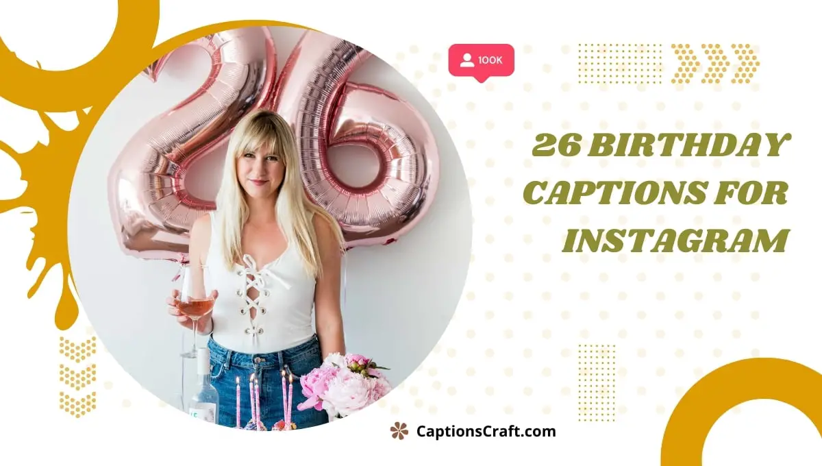 26 Birthday Captions For Instagram