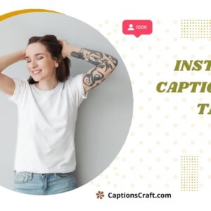 200+ Instagram Captions For Tattoos To Showcase Your Ink Story