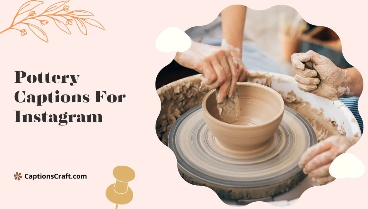 Pottery Captions For Instagram
