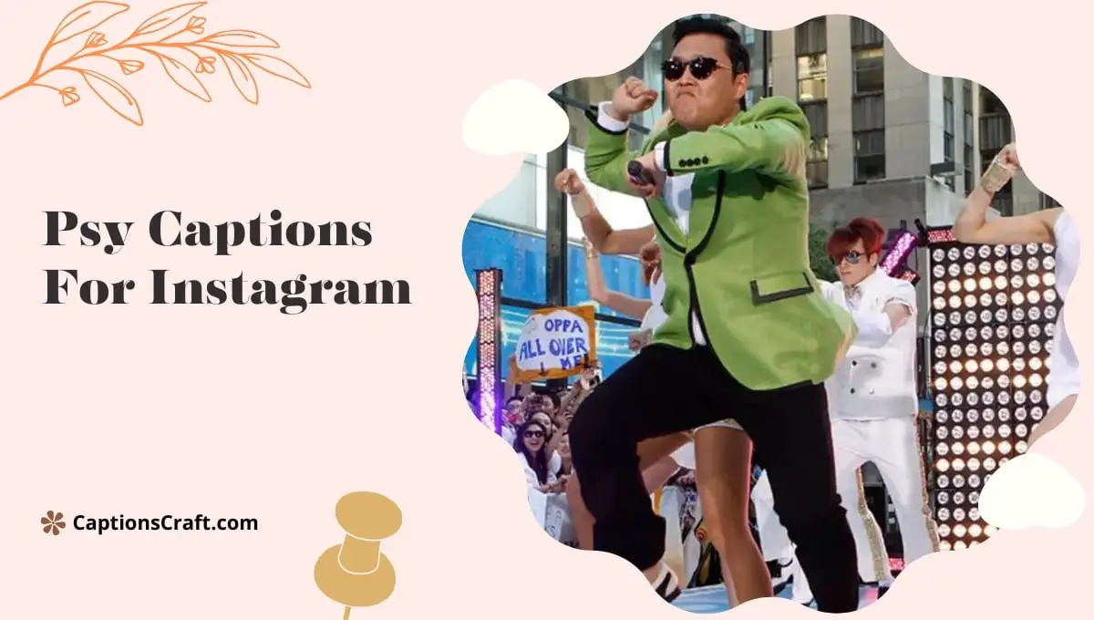 Psy Captions For Instagram