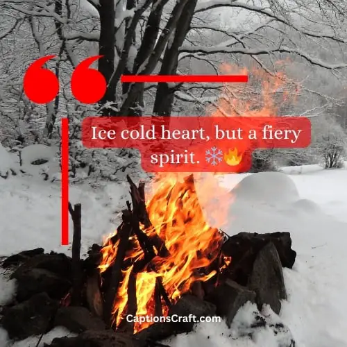 Superb Fire And Ice Instagram Captions (Writers Choice)
