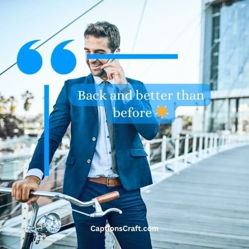 Superb I'M Back Instagram Captions (Writers Choice)