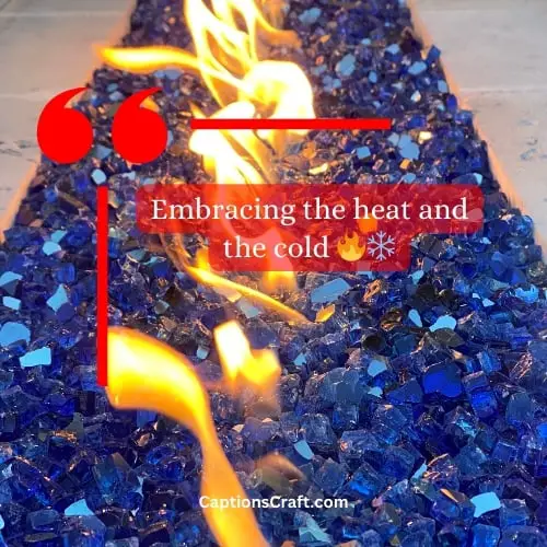 Two-word Fire And Ice Instagram Captions (Snappy)