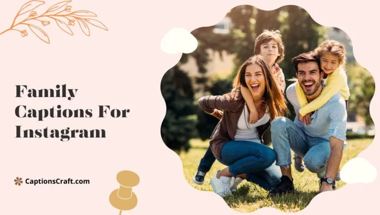 Heartwarming Family Captions For Instagram And Quotes to Cherish 135+ Moments Together